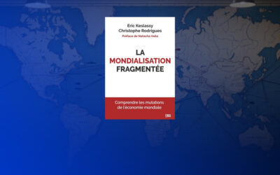La mondialisation fragmentée : comprendre la recomposition du système mondial